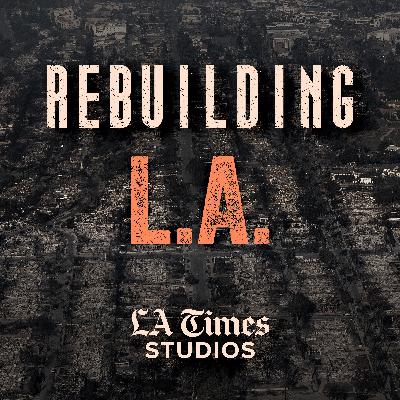 Featuring: Rebuilding L.A.
