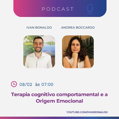 Terapia cognitivo comportamental e a Origem Emocional | Ivan Bonaldo EP 204 Terapia cognitivo comportamental e a Origem Emocional | Ivan Bonaldo EP 204