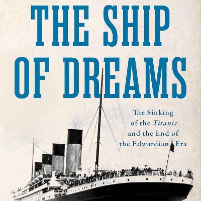 Titanic: The Ship of Dreams with Gareth Russell