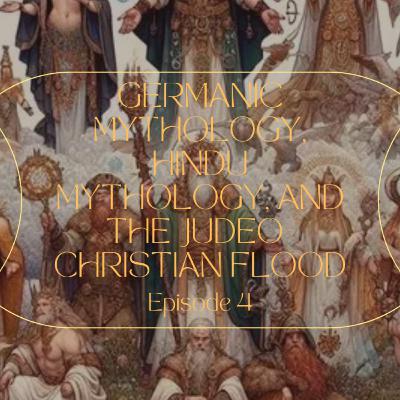 Episode 4: Germanic Mythology, Hindu Mythology, and the Judeo-Christian Flood