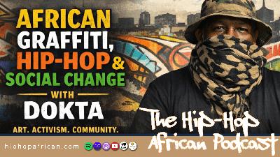Ep. 104: Dokta on African Graffiti, Hip-Hop Pedagogy & Social Change Ep. 104: Dokta on African Graffiti, Hip-Hop Pedagogy & Social Change