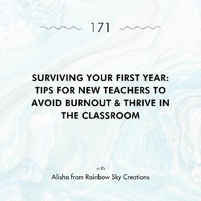 Surviving Your First Year: Tips for New Teachers to Avoid Burnout & Thrive in the Classroom with Alisha from Rainbow Sky Creations