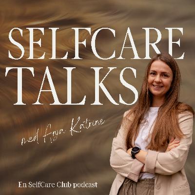 #25 SelfCare Talk med Kim Hansson: Om gaven i at føle sig anderledes, indre lederskab fra den feminine energi, emotionel intelligens og autentisk power