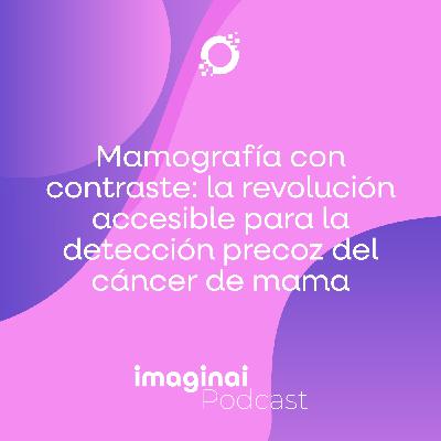 E3. Mamografía con contraste: la revolución accesible para la detección precoz del cáncer de mama