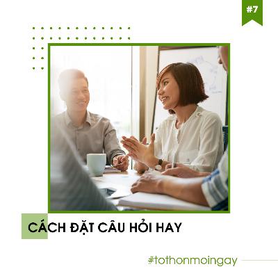 #07 Cách Đặt Câu Hỏi Hay