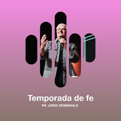 Temporada de fe - Pr. Jorge Sennewald