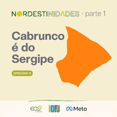 #046 - Nordestinidades | Cabrunco é do Sergipe