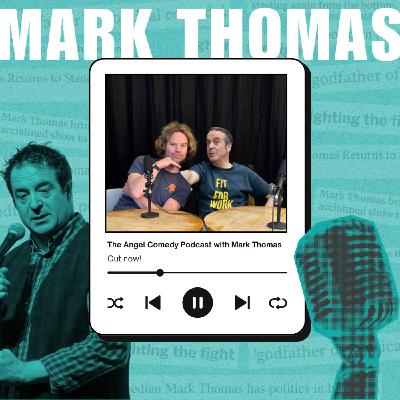 The Angel Comedy Podcast with Mark Thomas The Angel Comedy Podcast with Mark Thomas