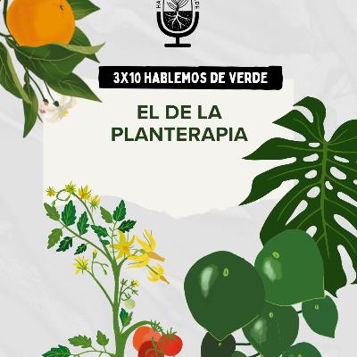 El de la Planterapia | 3x10 | Hablemos de verde