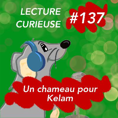 LC#137 UN CHAMEAU POUR KELAM