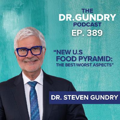 RFK's New U.S. Food Pyramid - Dr. Gundry Reveals the BEST / WORST Parts | EP 389 RFK's New U.S. Food Pyramid - Dr. Gundry Reveals the BEST / WORST Parts | EP 389