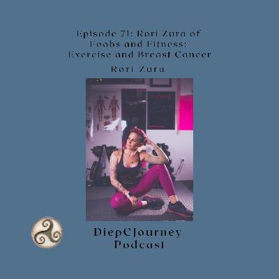 Episode 71: Rori Zura of Foobs and Fitness:  Exercise and Breast Cancer