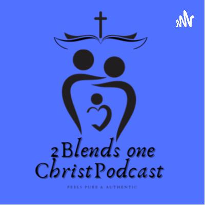 2 Blends and One Christ Podcast  (Trailer)