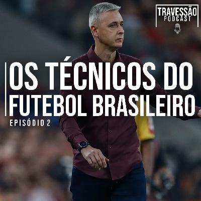 Uma resenha sobre os técnicos do futebol brasileiro - Travessão Cast #02 Uma resenha sobre os técnicos do futebol brasileiro - Travessão Cast #02