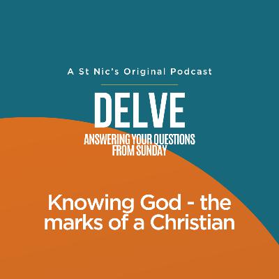 Delve - Knowing God - the marks of a Christian