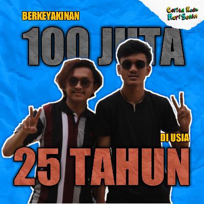 100 Juta diusia 25 Tahun ft Dzikri Ahmad Fauzy