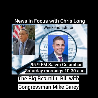 The Big Beautiful Bill with Congressman Mike Carey of Ohio's 15th District
