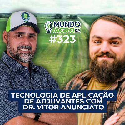 #EP323 MAP Tecnologia de Aplicação de Adjuvantes com Dr. Vitor Anunciato