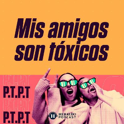 ¿Tienes amigos tóxicos o eres tú el tóxico?