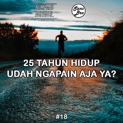 25 TAHUN UDAH NGAPAIN AJA? 25 TAHUN UDAH NGAPAIN AJA?