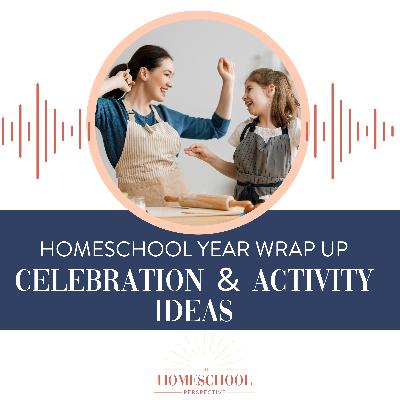 Celebrating Homeschool Success: End-of-Year Ideas for Reflection, Fun, and Gratitude