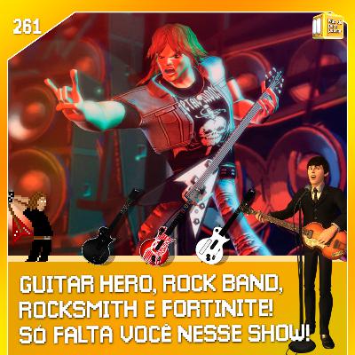 Guitar Hero, Rock Band, Rocksmith e afins! | NDPP #261