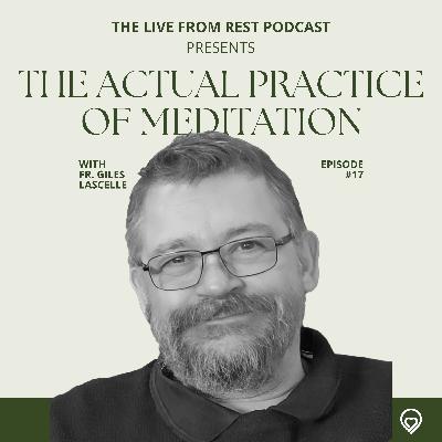 #17 - The actual practice of meditation (including 'The Jesus prayer') - with Fr. Giles Lascelle