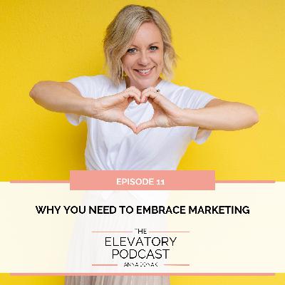 Ep11. Why you need to embrace marketing