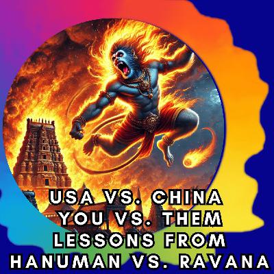 Global Lessons from Hindu Story of Hanuman Burning Lanka and His Own Tail