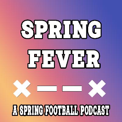 Spring Fever: USFL Halfway Point. Seasons Loom for CFL XLeague ELF and MLFB Gets Funding.