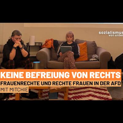 Keine Befreiung von Rechts: Frauenrechte und rechte Frauen in der AFD - mit Mitchie