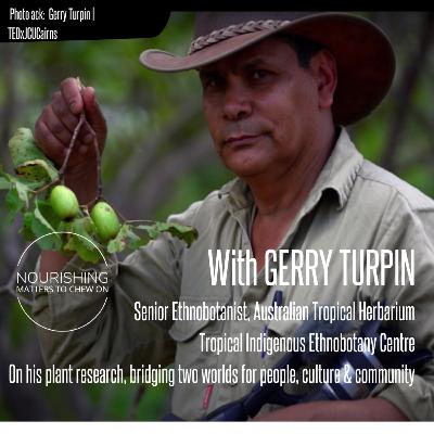 With Gerry Turpin, Senior Ethnobotanist, Tropical Indigenous Ethnobotany Centre With Gerry Turpin, Senior Ethnobotanist, Tropical Indigenous Ethnobotany Centre