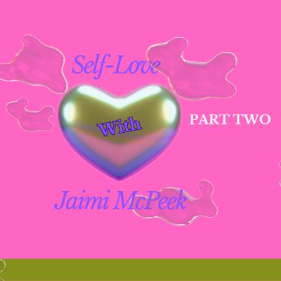 MINDFULNESS, SELF-CARE, HEALTHY RELATIONSHIPS AND CELEBRATING ACHIEVEMENTS. MY CONVERSATION WITH JAIMI MCPEEK - PART TWO