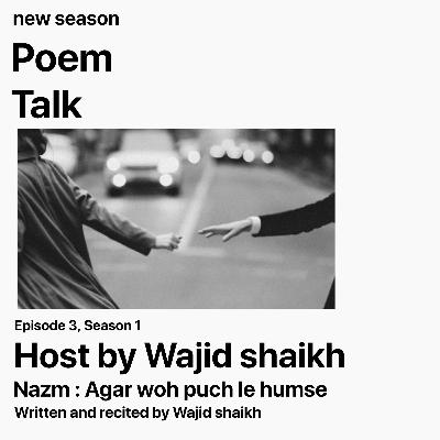 Agar woh phuch le humse — Full nazm recreation Agar woh phuch le humse — Full nazm recreation