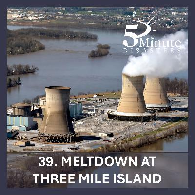 Meltdown at Three Mile Island