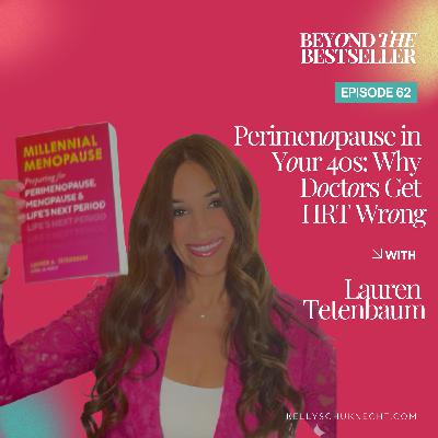 Perimenopause in Your 40s: Why Doctors Get HRT Wrong with Lauren Tetenbaum