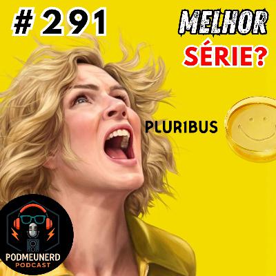 #291 - PLURIBUS é a MELHOR SÉRIE de 2025? - Feat. NerdSsor, RC Cast e Yatta Log