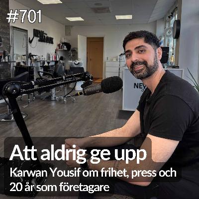 701 Att aldrig ge upp – Karwan Yousif om frihet, krav och 20 år som företagare