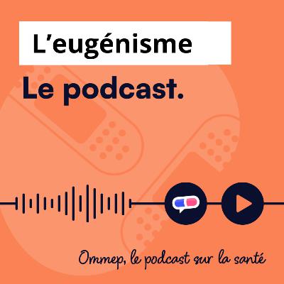 66 : L’eugénisme : améliorer l’humanité ? 66 : L’eugénisme : améliorer l’humanité ?