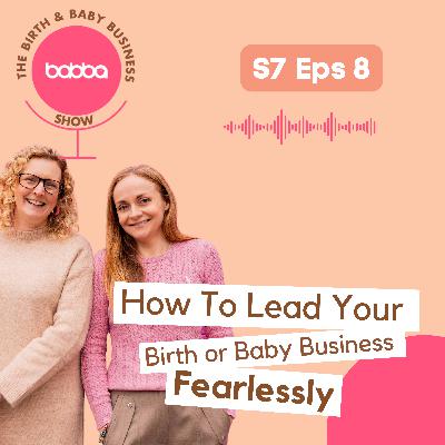 How To Lead Your Birth or Baby Business Fearlessly How To Lead Your Birth or Baby Business Fearlessly