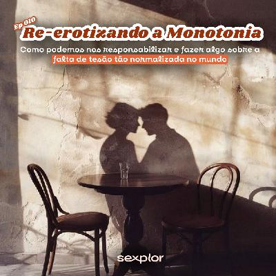 Ep10: Re-erotizando a Monotonia: Como Podemos Fazer Algo Sobre a Falta de Tesão Tão Comum no Mundo Ep10: Re-erotizando a Monotonia: Como Podemos Fazer Algo Sobre a Falta de Tesão Tão Comum no Mundo