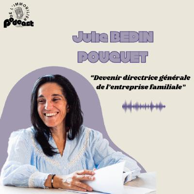 Julie Bedin Pouquet : Moderniser le Cabinet Bedin Immobilier tout en honorant un héritage familial de plus de 40 ans Julie Bedin Pouquet : Moderniser le Cabinet Bedin Immobilier tout en honorant un héritage familial de plus de 40 ans