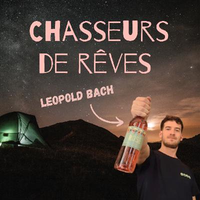 #39 - Leopold BACH - Campagne, Bamboche, Buvette, Odom - Produits locaux, gestion humaine, intuition, persévérance : la recette de Léopold