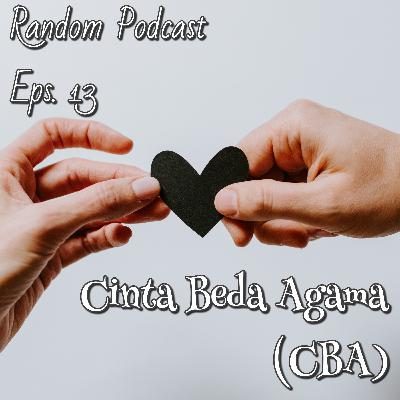 Cinta Beda Agama (CBA) | Random Podcast Eps. 13 Cinta Beda Agama (CBA) | Random Podcast Eps. 13