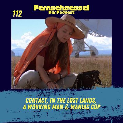 #112 - Contact, In the Lost Lands, A Working Man & Maniac Cop