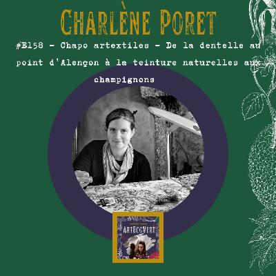 E158 - Charlène Poret - Chapo artextiles - De la dentelle au point d'Alençon à la teinture naturelles aux champignons