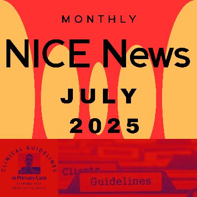 Podcast - NICE News - July 2025