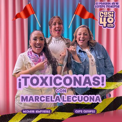 Ep.10 - Toxiconas con Marcela Lecuona