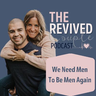 We Need Men To Be Men Again - Replay We Need Men To Be Men Again - Replay