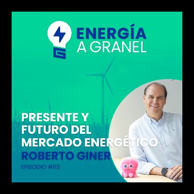 «Presente y futuro del mercado energético», con Roberto Giner (CEO Octopus Energy España). #113 «Presente y futuro del mercado energético», con Roberto Giner (CEO Octopus Energy España). #113